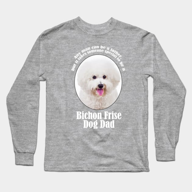 Bichon Frise Dad Long Sleeve T-Shirt by You Had Me At Woof